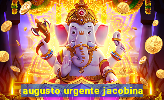 augusto urgente jacobina